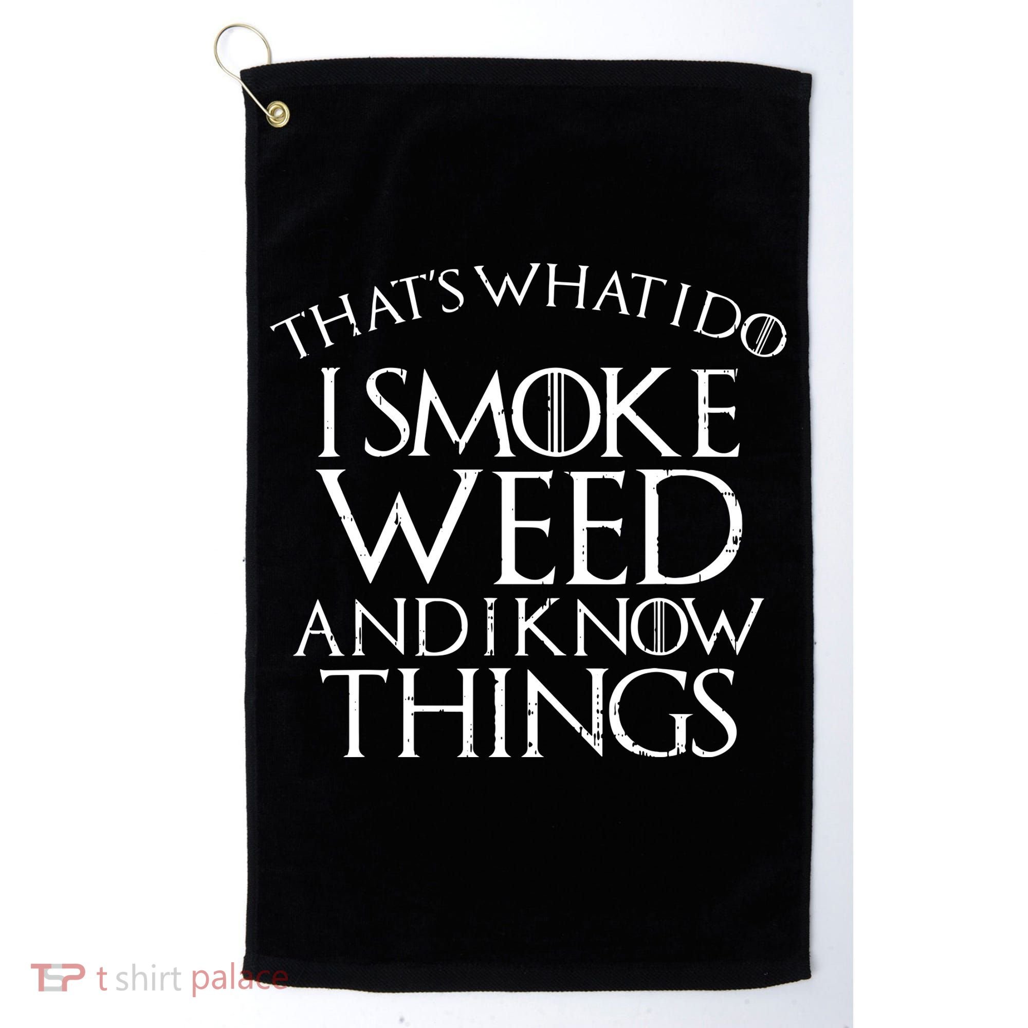 I Smoke Weed And I Know Things Funny 420 Pot Stoner Gift Golf Towel