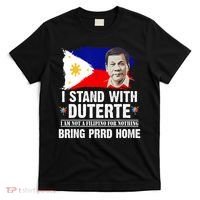 I Stand With Duterte I'M Not Filipino Philippine PRRD T-Shirt thumb 0