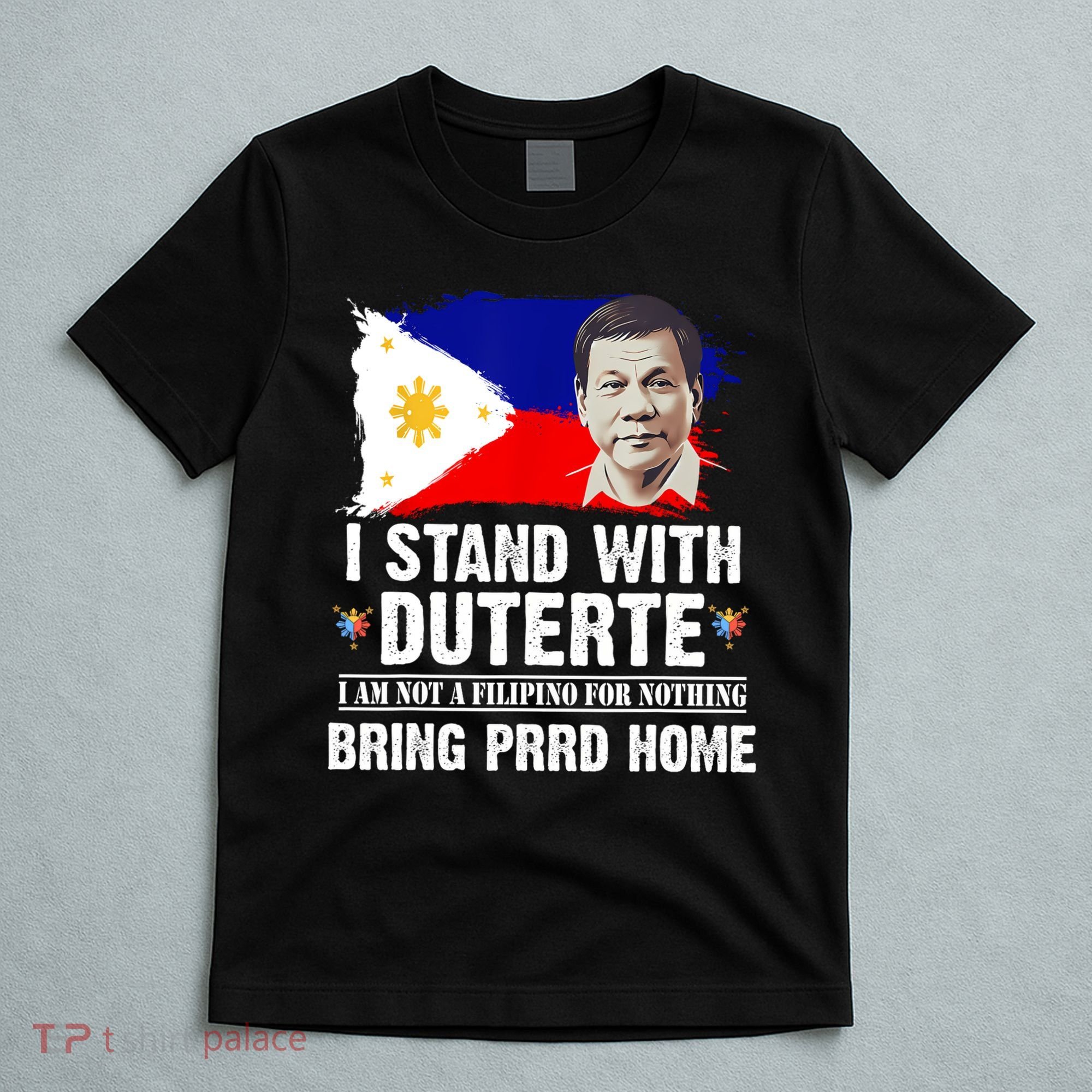 I Stand With Duterte I'M Not Filipino Philippine PRRD T-Shirt
