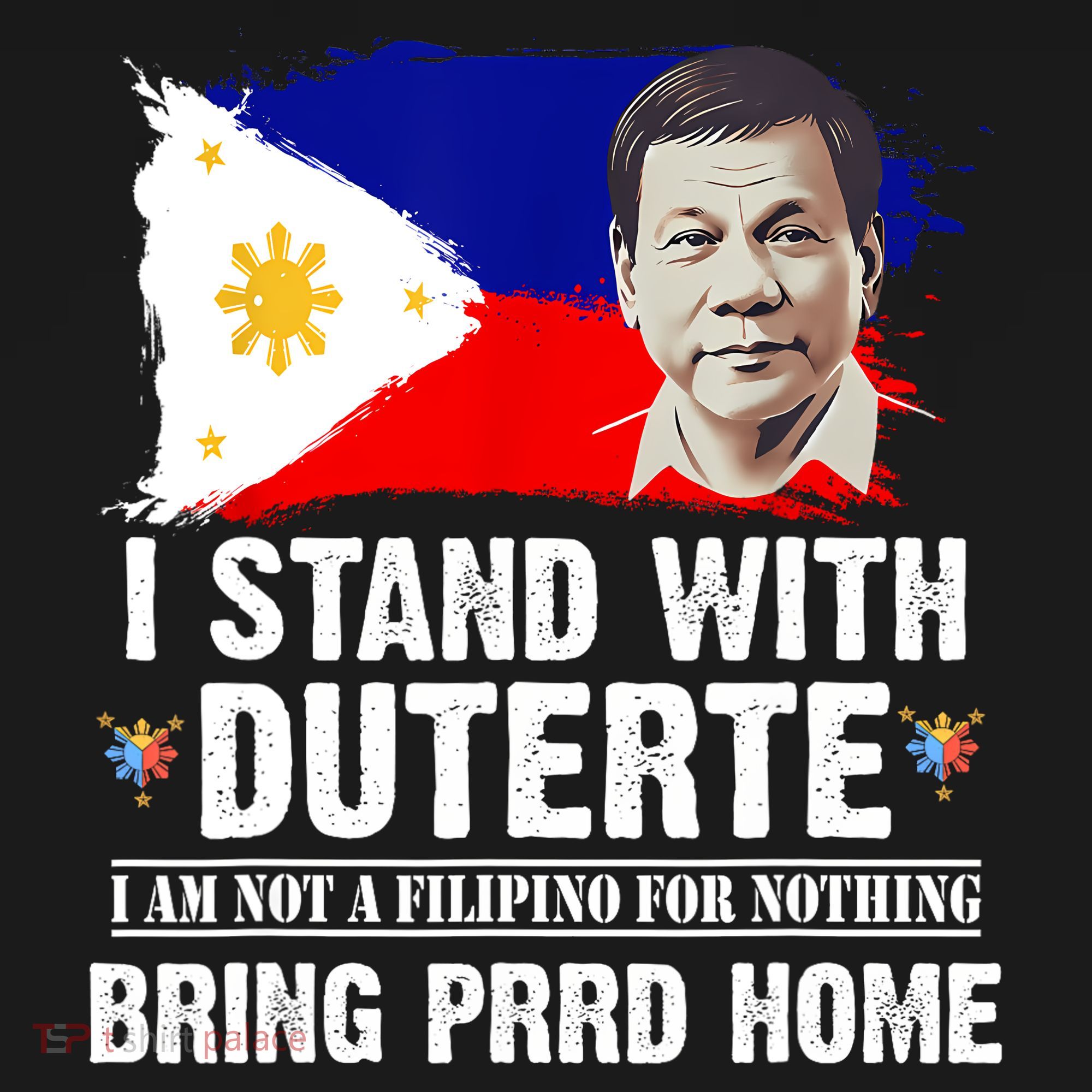 I Stand With Duterte I'M Not Filipino Philippine PRRD T-Shirt