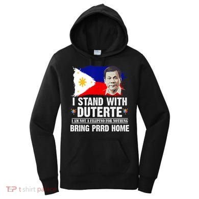 I Stand With Duterte I'M Not Filipino Philippine PRRD Women's Hoodie