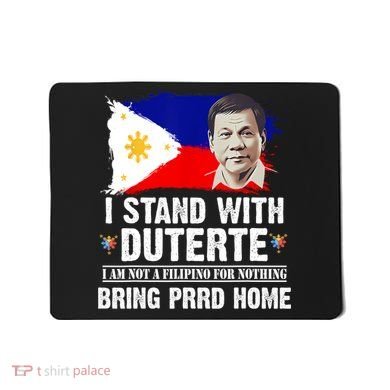 I Stand With Duterte I'M Not Filipino Philippine PRRD Mousepad