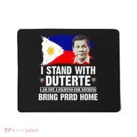 I Stand With Duterte I'M Not Filipino Philippine PRRD Mousepad thumb 0
