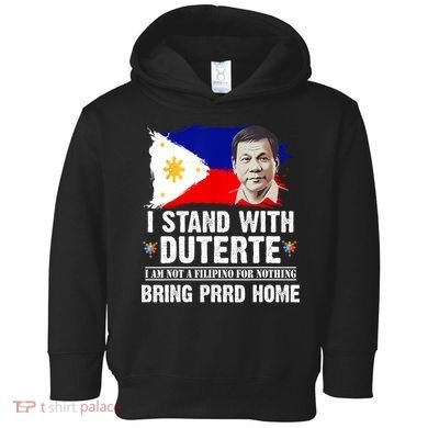 I Stand With Duterte I'M Not Filipino Philippine PRRD Toddler Hoodie