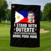 I Stand With Duterte I'M Not Filipino Philippine PRRD Golf Towel thumb 1