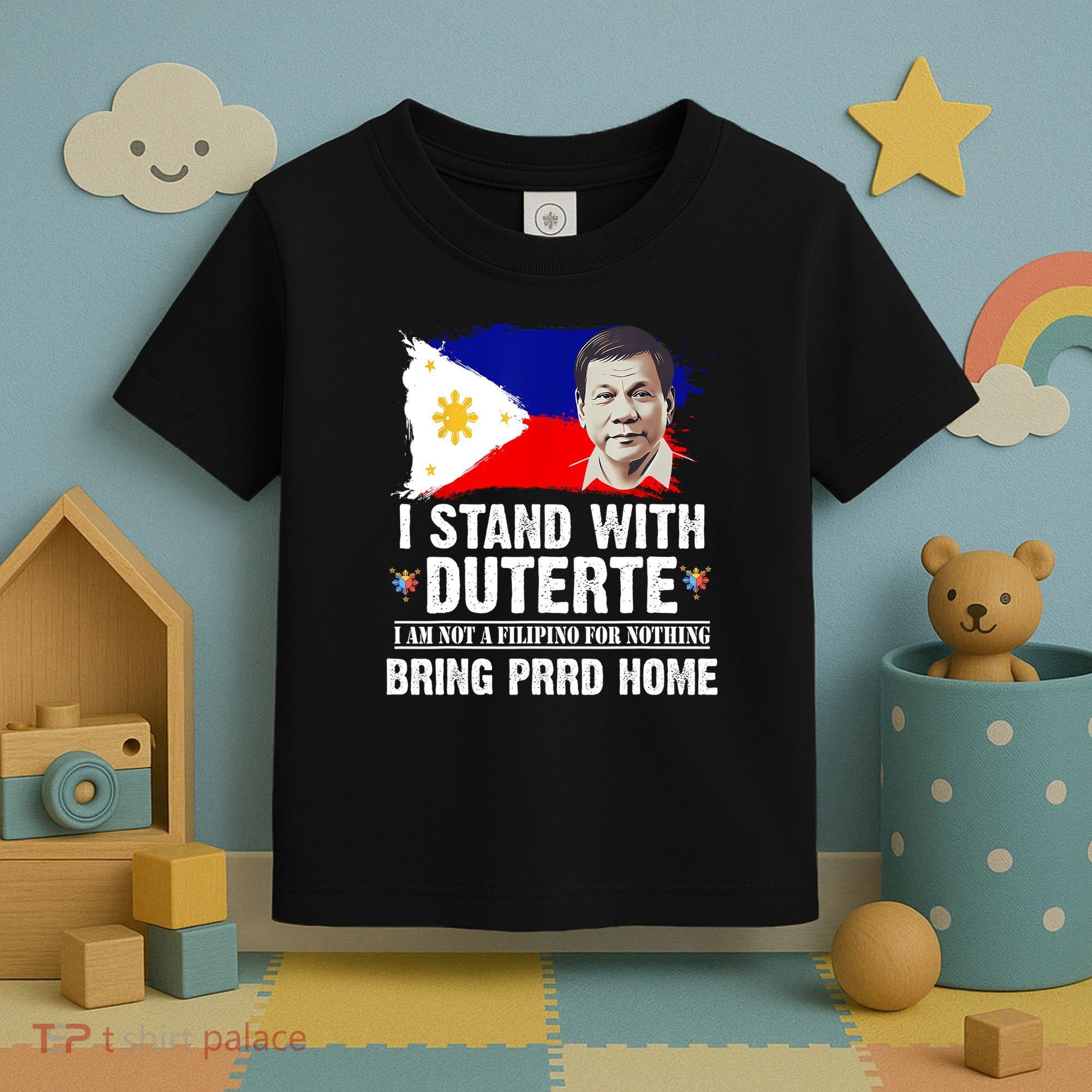 I Stand With Duterte I'M Not Filipino Philippine PRRD Toddler T-Shirt