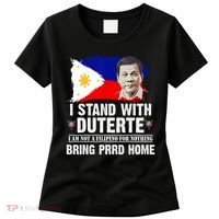 I Stand With Duterte I'M Not Filipino Philippine PRRD Women's T-Shirt thumb 0