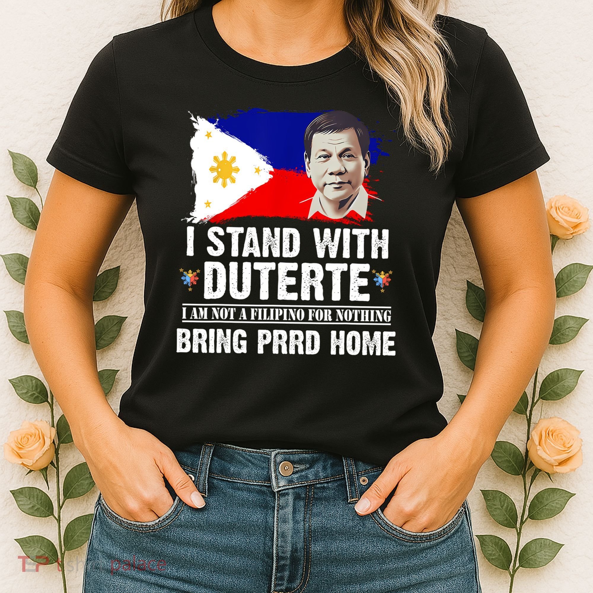 I Stand With Duterte I'M Not Filipino Philippine PRRD Women's T-Shirt