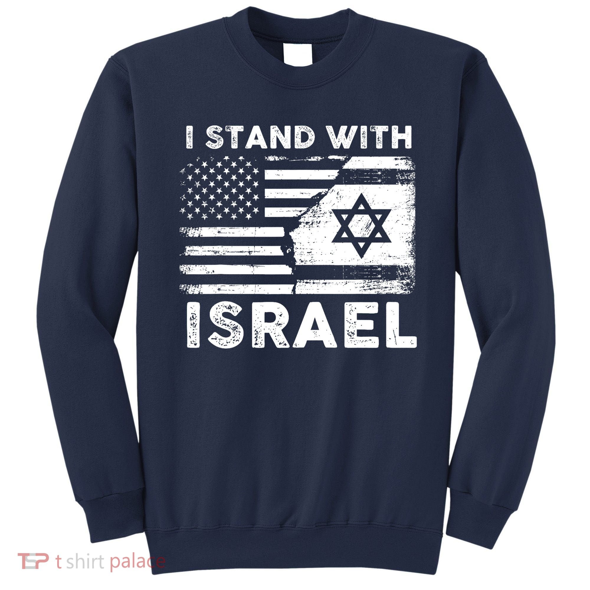 I Stand With Israel Support Israel Us And Israel Flag Sweatshirt