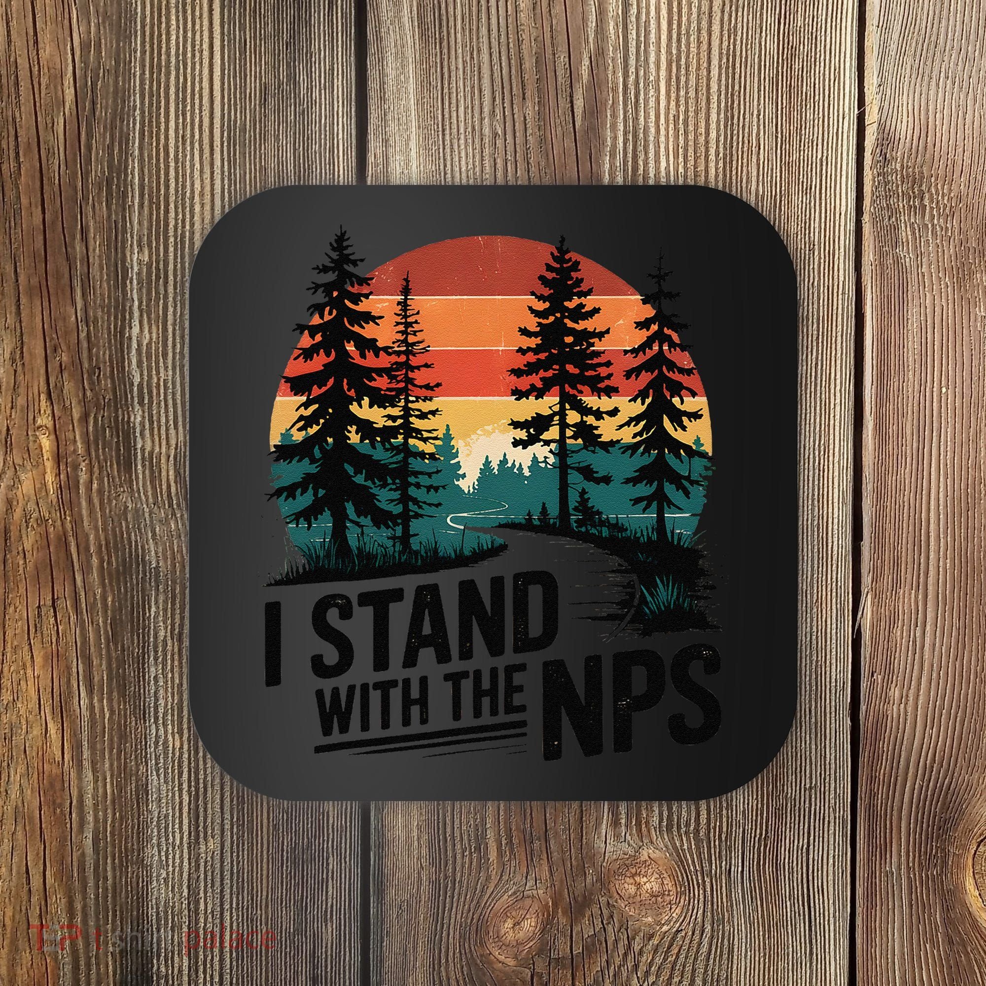 I Stand With The NPS National Park Support Park Rangers Coaster