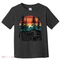 I Stand With The NPS National Park Support Park Rangers Toddler T-Shirt thumb 0