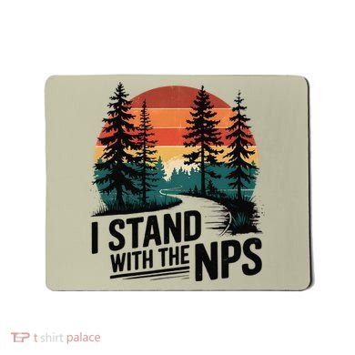 I Stand With The NPS National Park Support Park Rangers Mousepad
