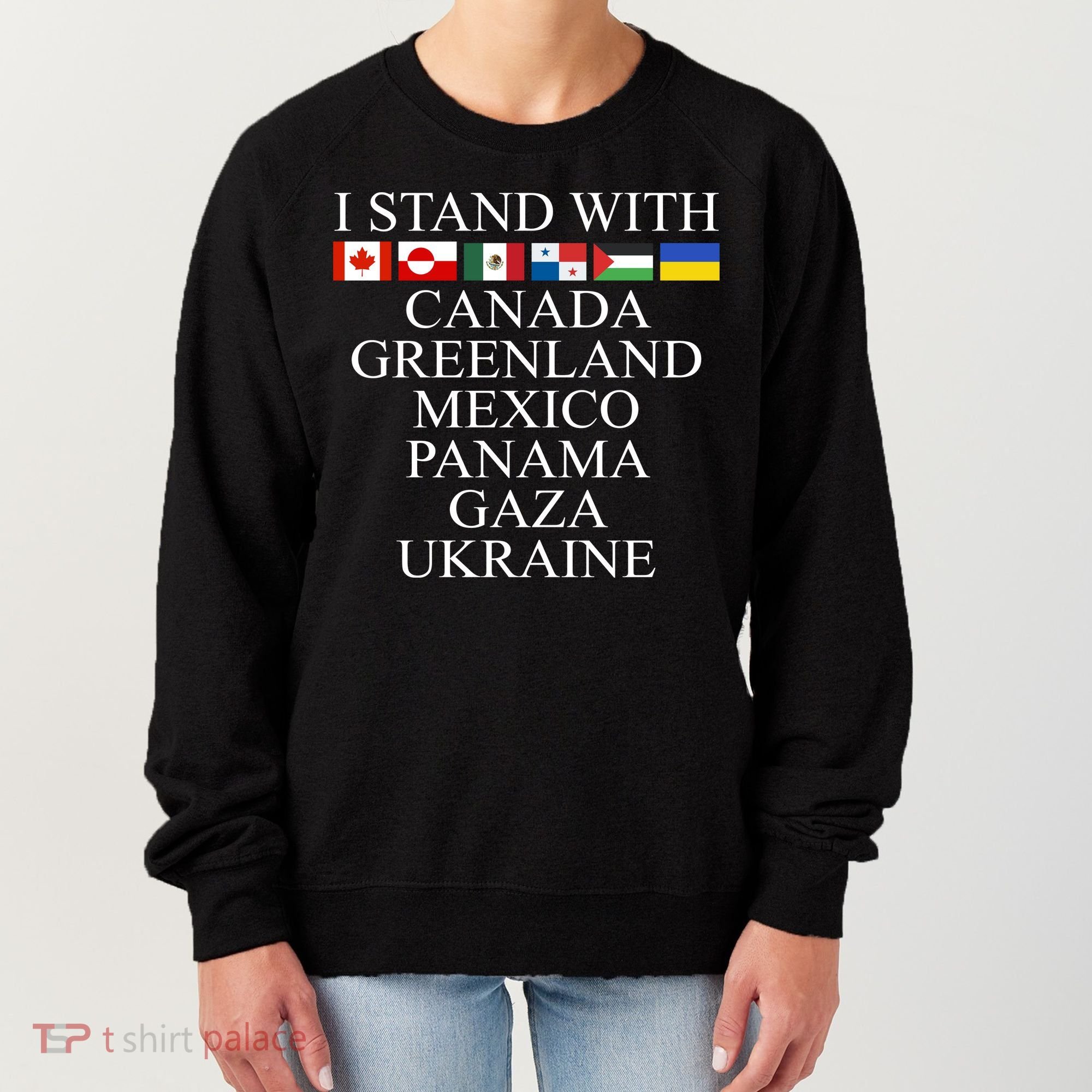 I Stand With Canada Greenland Mexico Panama Gaza Ukraine Women's Sweatshirt