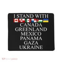 I Stand With Canada Greenland Mexico Panama Gaza Ukraine Mousepad thumb 0