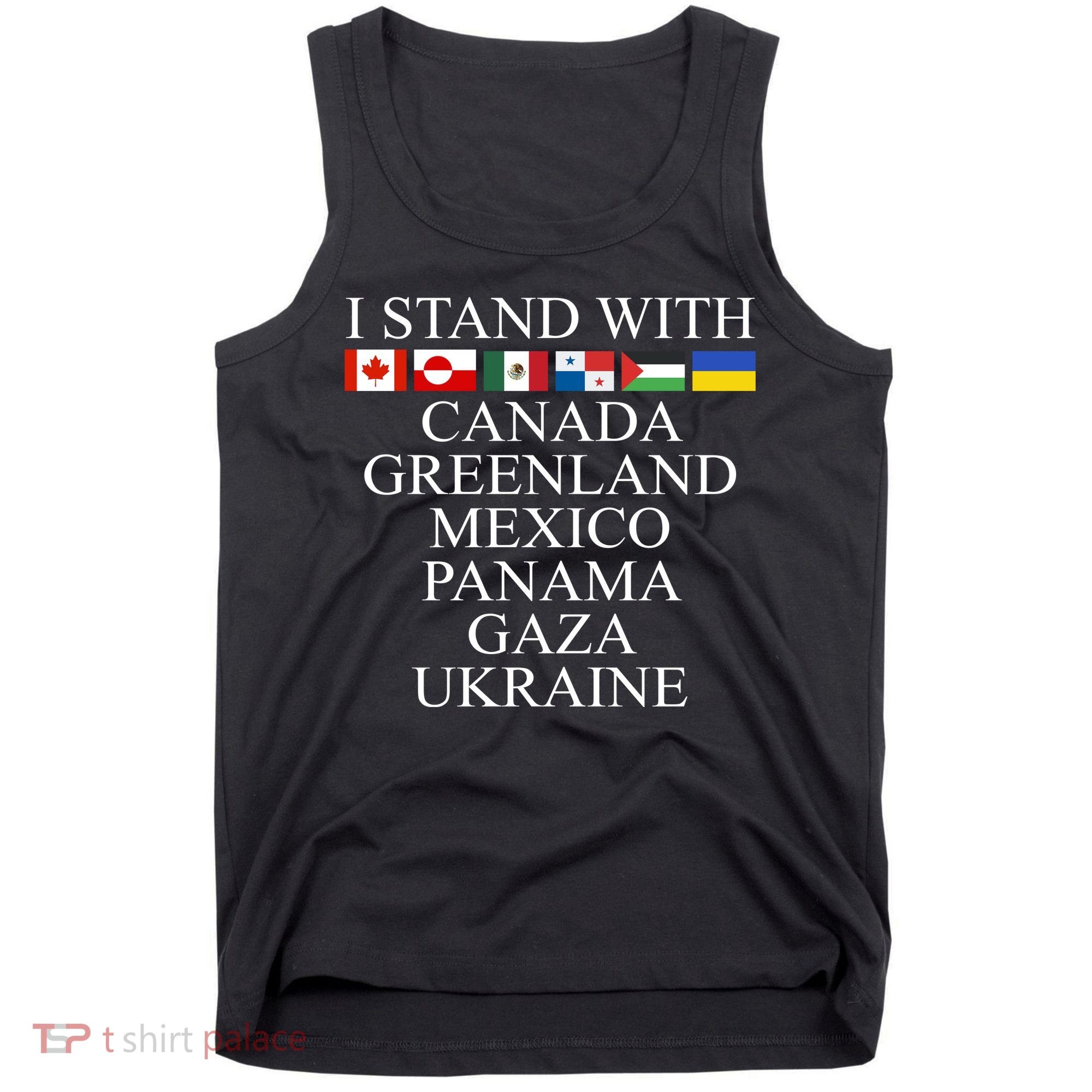I Stand With Canada Greenland Mexico Panama Gaza Ukraine Tank Top
