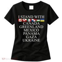 I Stand With Canada Greenland Mexico Panama Gaza Ukraine Women's T-Shirt thumb 0