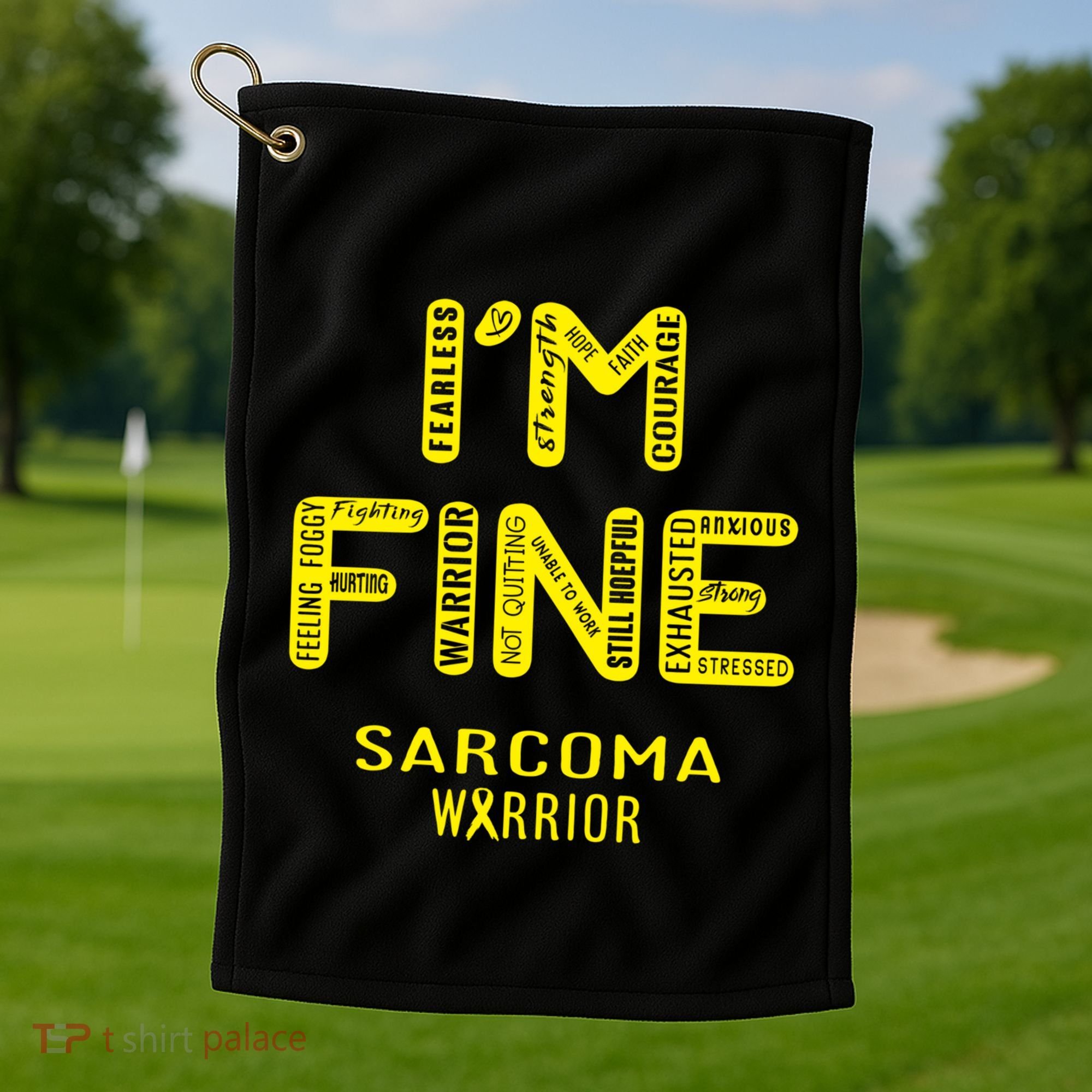 I'm Sarcoma Warrior Cute Gift I Am Fine Gift Golf Towel
