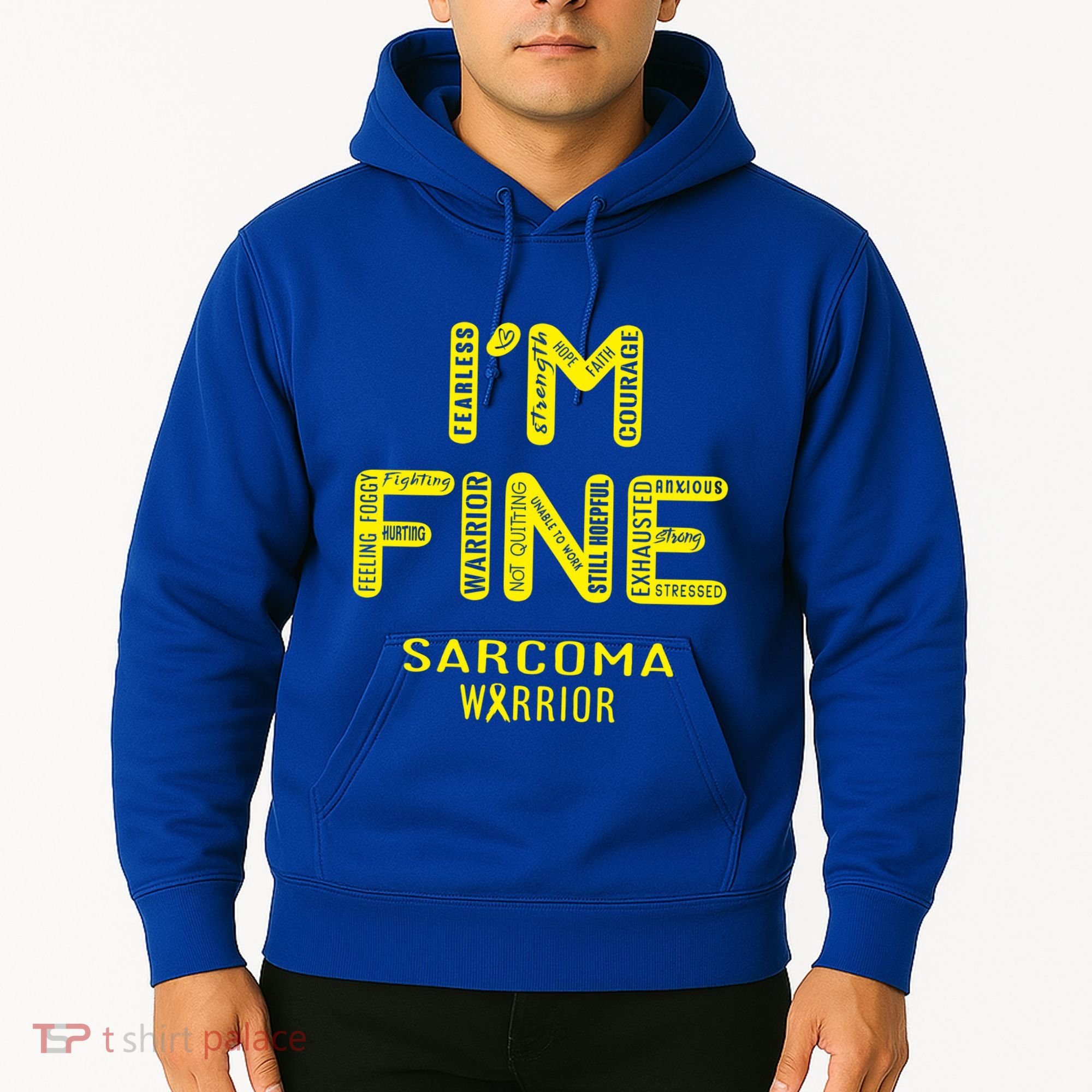 I'm Sarcoma Warrior Cute Gift I Am Fine Gift Hoodie
