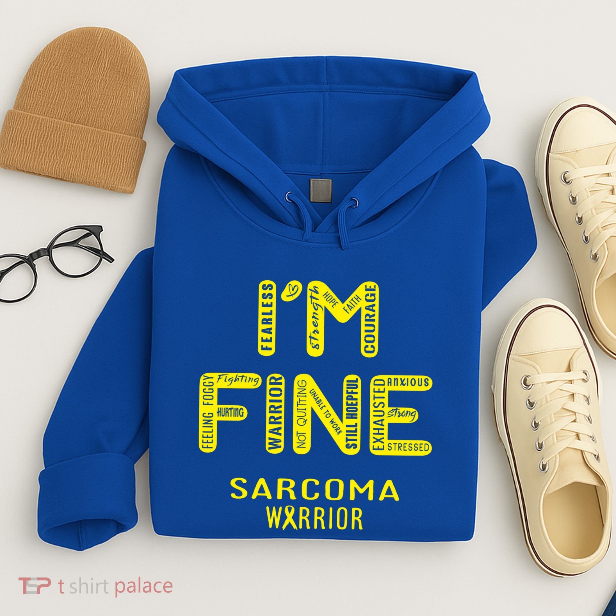 I'm Sarcoma Warrior Cute Gift I Am Fine Gift Hoodie