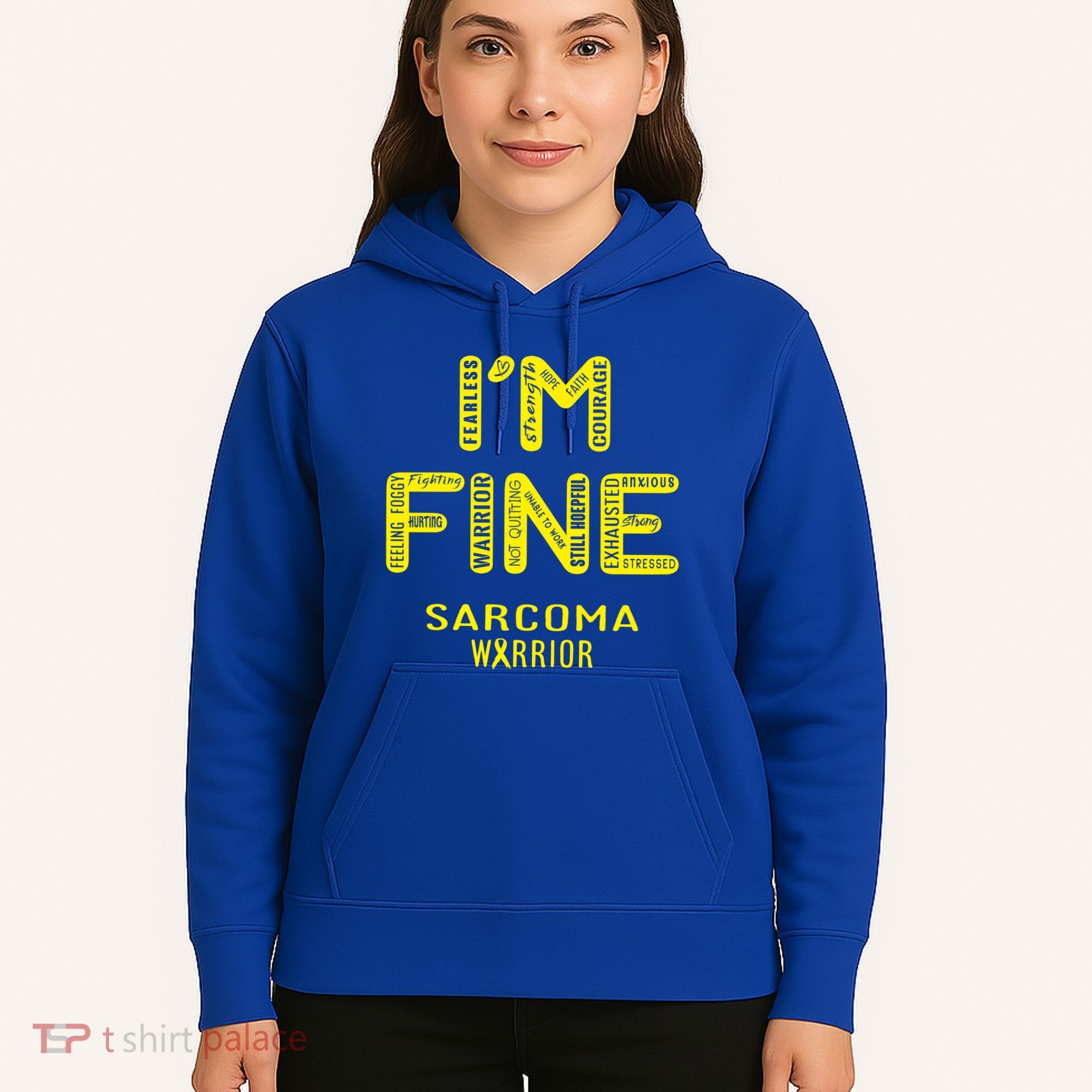 I'm Sarcoma Warrior Cute Gift I Am Fine Gift Hoodie