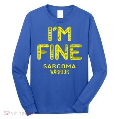 I'm Sarcoma Warrior Cute Gift I Am Fine Gift Long Sleeve Shirt