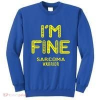 I'm Sarcoma Warrior Cute Gift I Am Fine Gift Sweatshirt thumb 0
