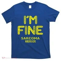 I'm Sarcoma Warrior Cute Gift I Am Fine Gift T-Shirt thumb 0