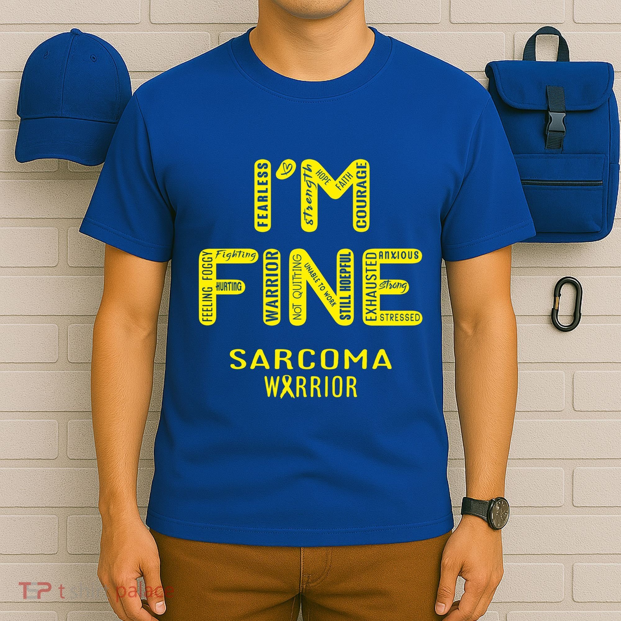 I'm Sarcoma Warrior Cute Gift I Am Fine Gift T-Shirt