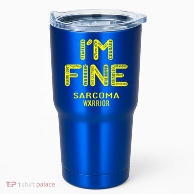 I'm Sarcoma Warrior Cute Gift I Am Fine Gift Tumbler