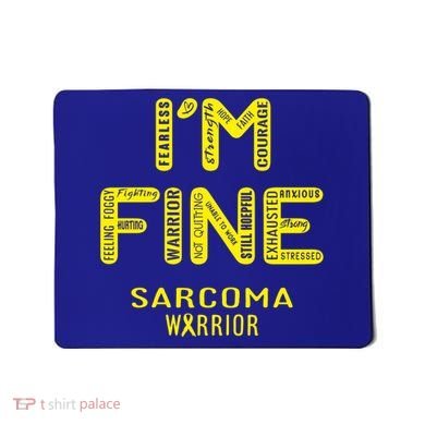 I'm Sarcoma Warrior Cute Gift I Am Fine Gift Mousepad