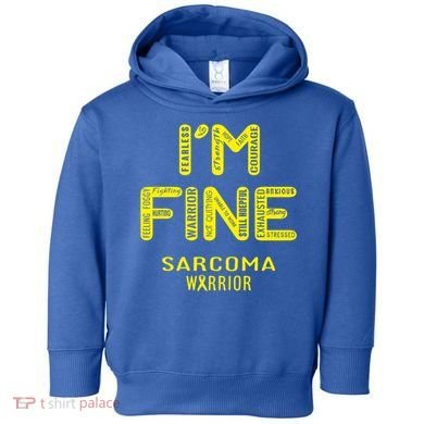I'm Sarcoma Warrior Cute Gift I Am Fine Gift Toddler Hoodie
