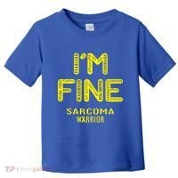 I'm Sarcoma Warrior Cute Gift I Am Fine Gift Toddler T-Shirt thumb 0