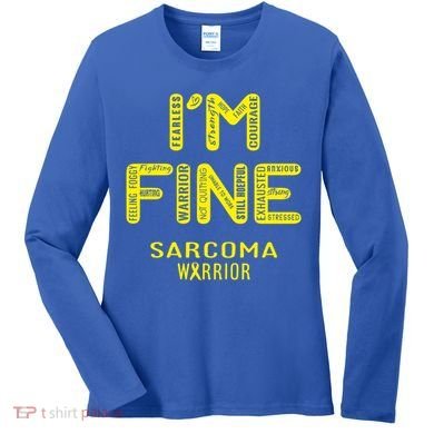 I'm Sarcoma Warrior Cute Gift I Am Fine Gift Women's Long Sleeve Shirt