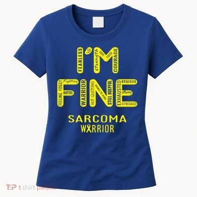I'm Sarcoma Warrior Cute Gift I Am Fine Gift Women's T-Shirt