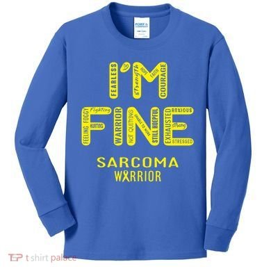 I'm Sarcoma Warrior Cute Gift I Am Fine Gift Kids Long Sleeve Shirt