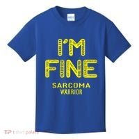 I'm Sarcoma Warrior Cute Gift I Am Fine Gift Kids T-Shirt thumb 0