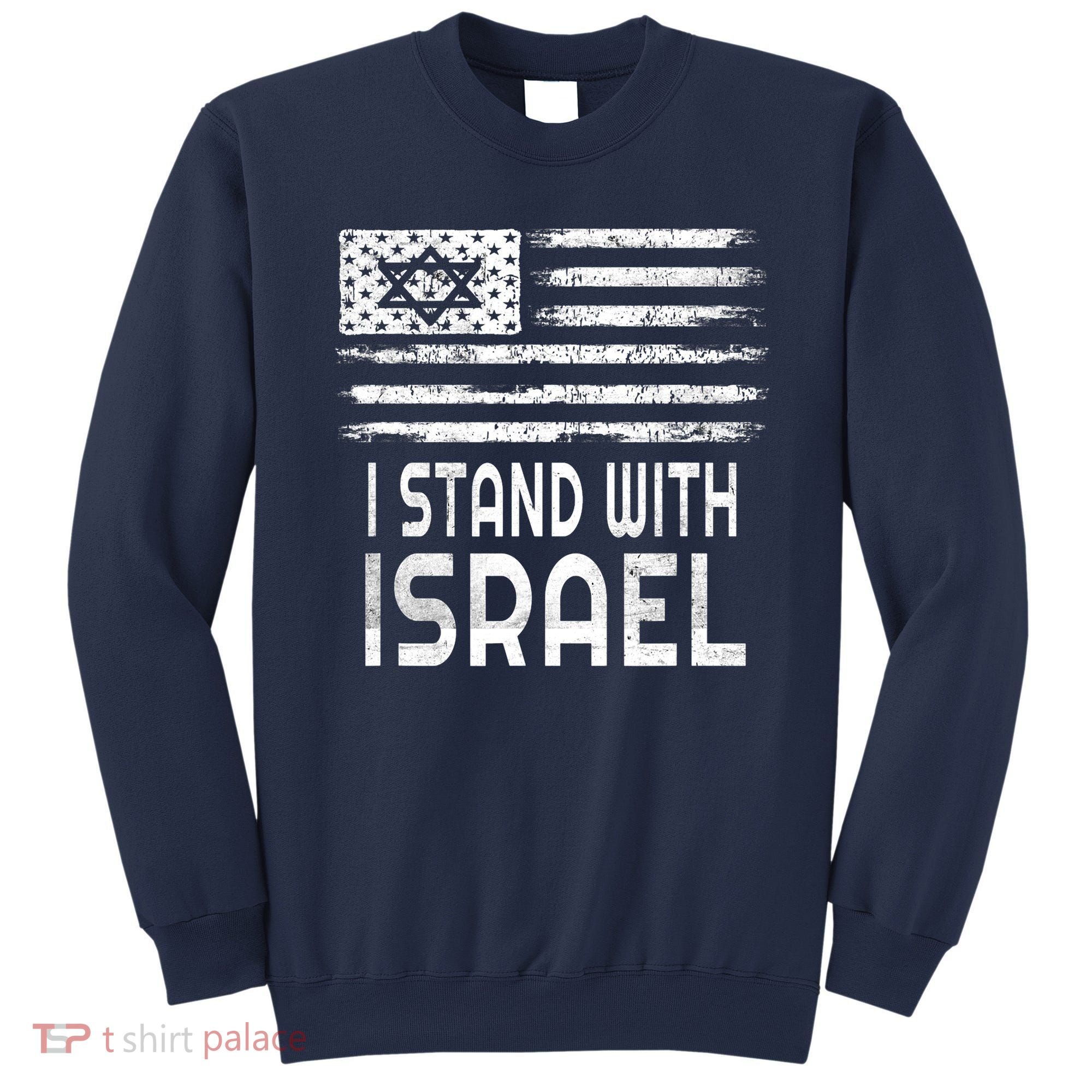 I Stand With Israel America Flag Israel Flag Sweatshirt