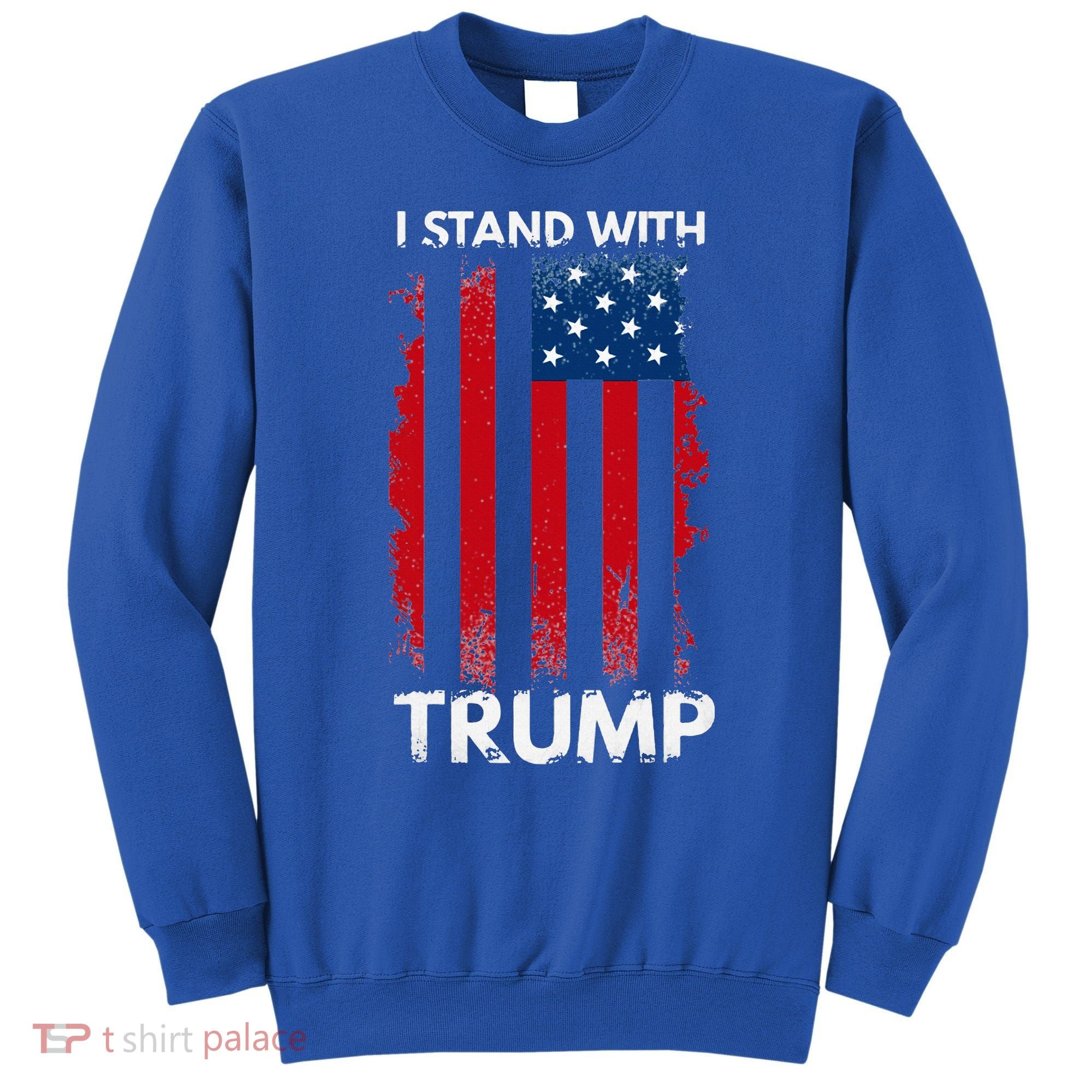 I Stand With Trump Pro Trump Sweatshirt