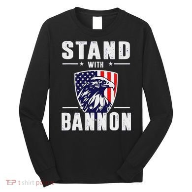 I Stand With Bannon Patriotic Support Long Sleeve Shirt