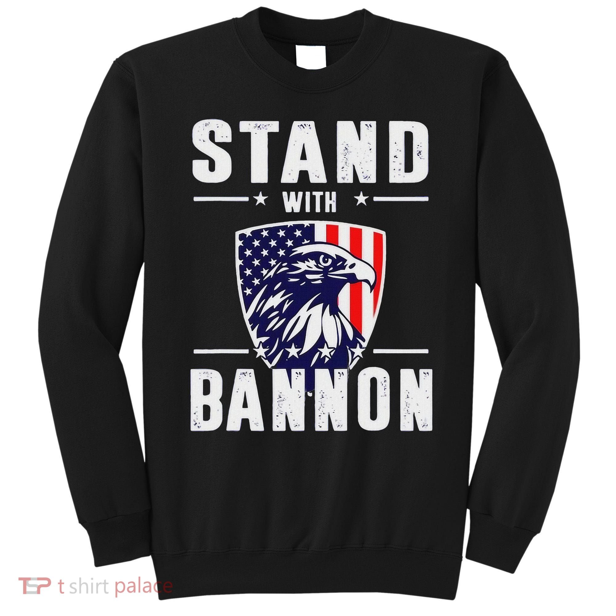 I Stand With Bannon Patriotic Support Sweatshirt