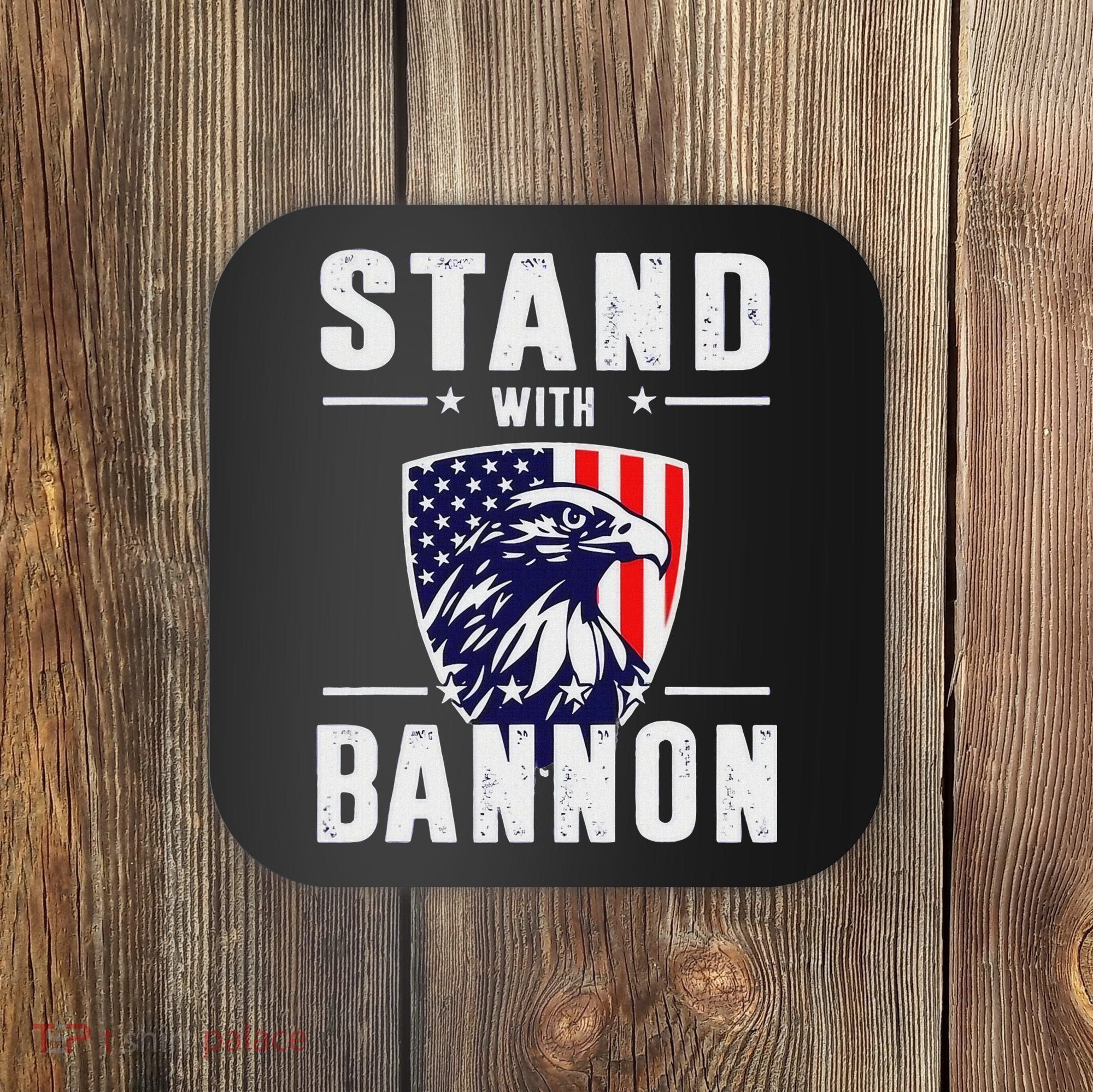 I Stand With Bannon Patriotic Support Coaster