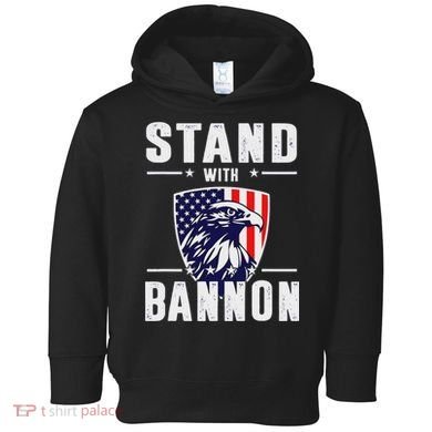 I Stand With Bannon Patriotic Support Toddler Hoodie