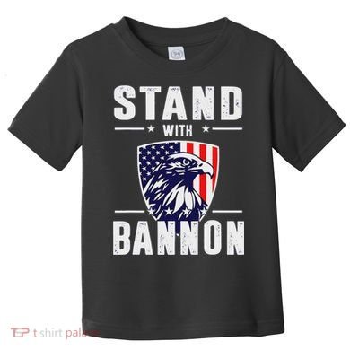 I Stand With Bannon Patriotic Support Toddler T-Shirt
