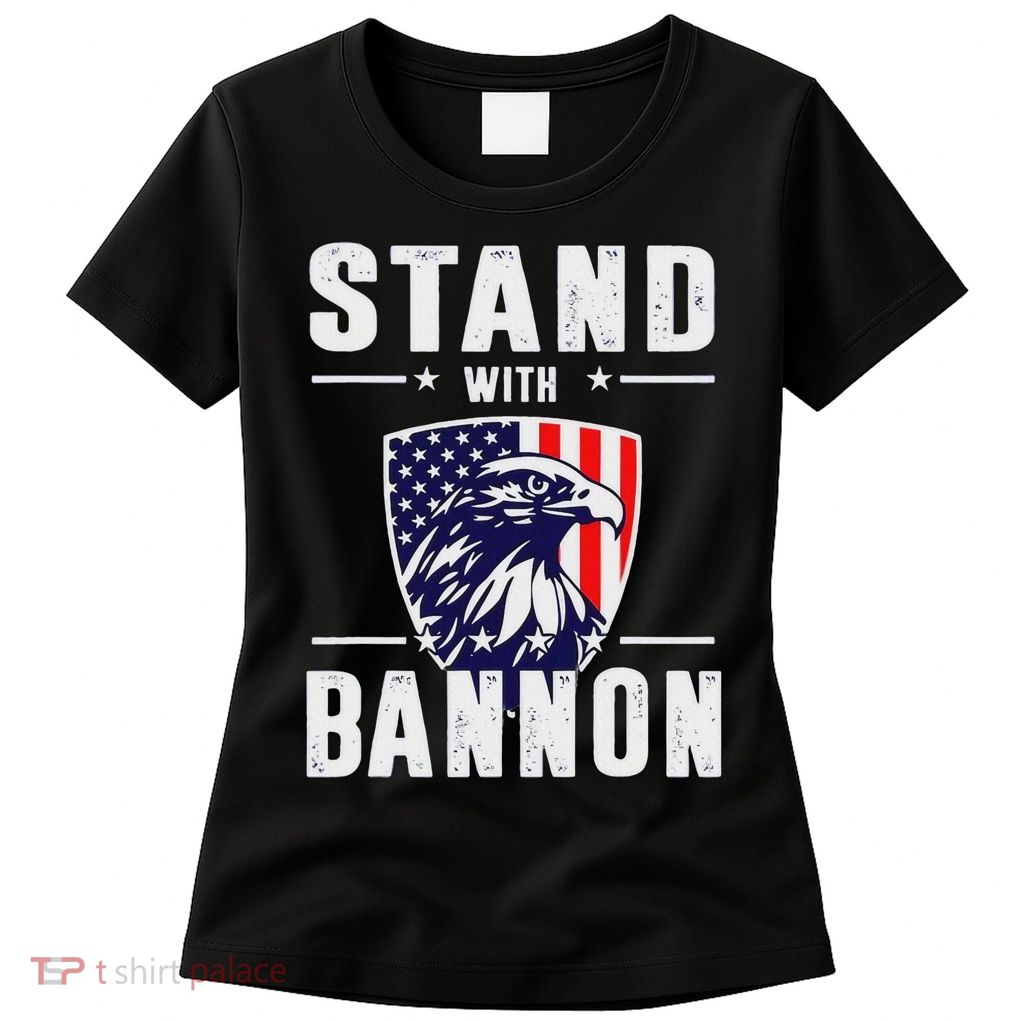 I Stand With Bannon Patriotic Support Women's T-Shirt