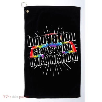 Innovation Starts With Imagination! Golf Towel