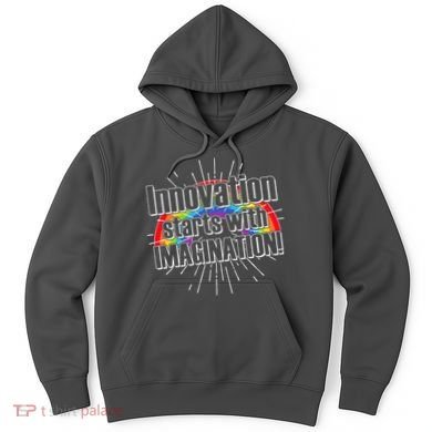 Innovation Starts With Imagination! Hoodie