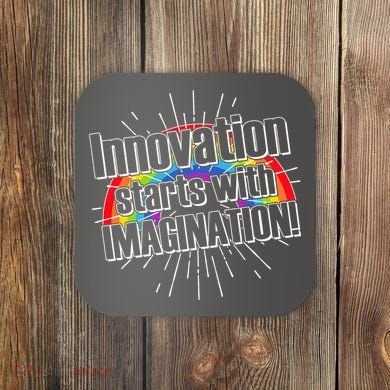 Innovation Starts With Imagination! Coaster