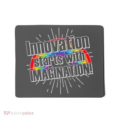 Innovation Starts With Imagination! Mousepad