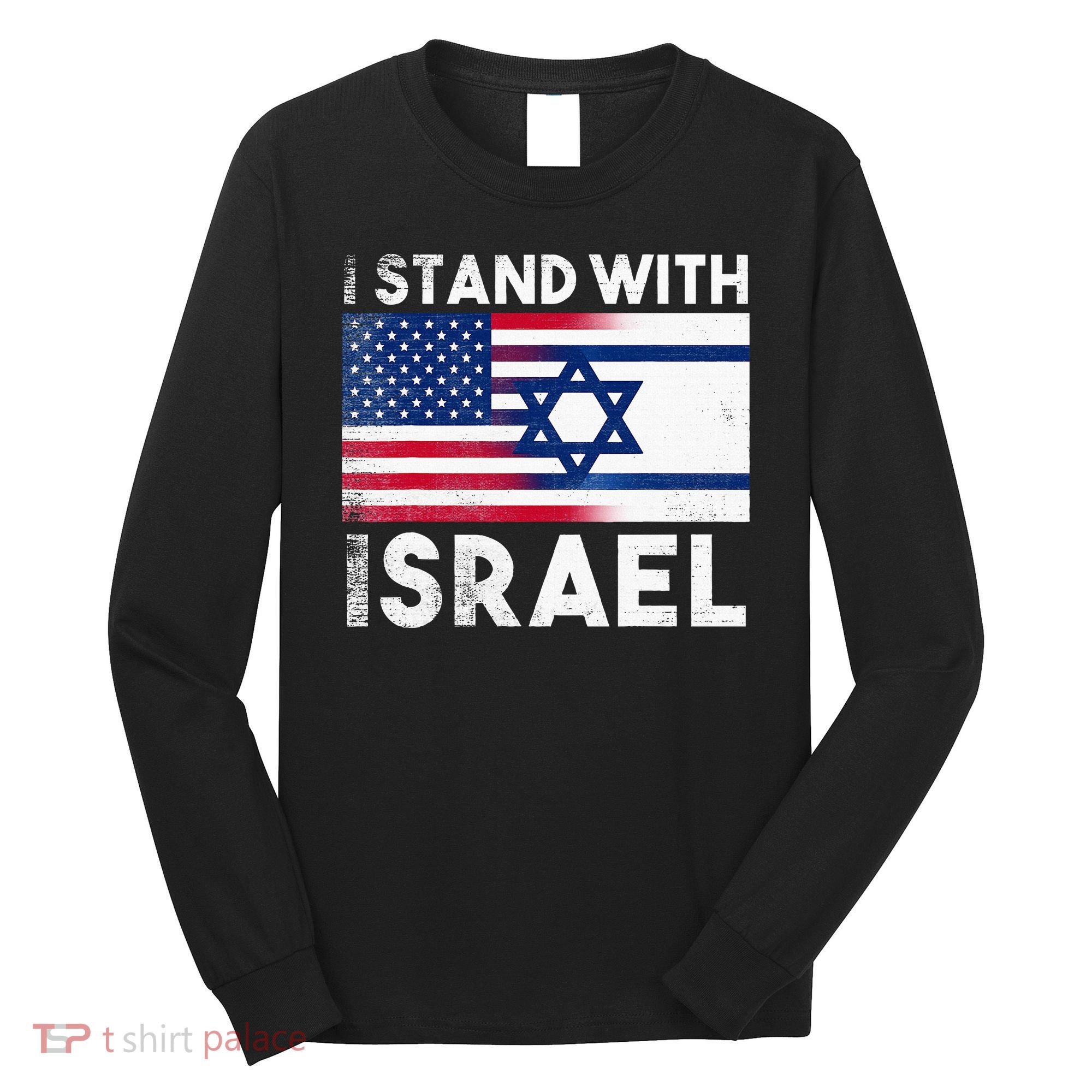 I Stand With Israel Pray For Israel US and Israel Flag Long Sleeve Shirt