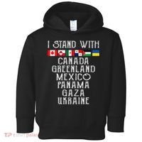 I Stand With Canada Greenland Mexico Panama Gaza Ukraine Toddler Hoodie thumb 0